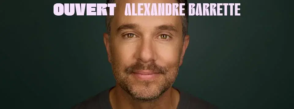 Alexandre Barrette - OUVERT | Shawinigan