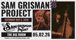 Sam Grisman Project at The Big Room!
