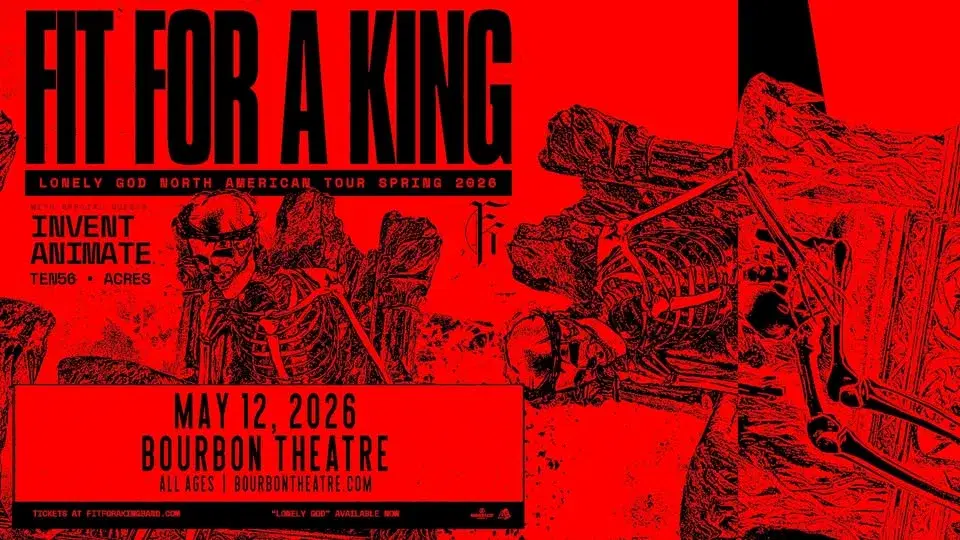 Fit For A King w/ Invent Animate, ten56. and Acres at Bourbon Theatre