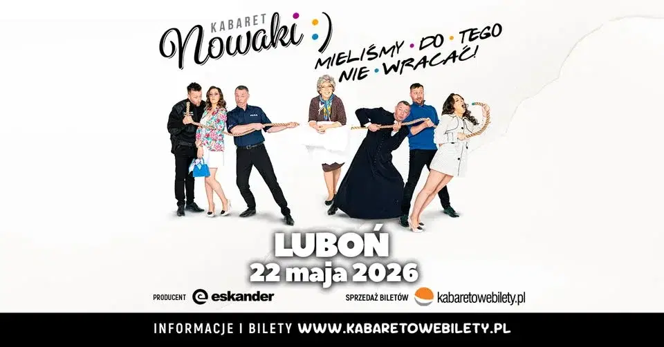 22.05.2026 • Luboń • Kabaret Nowaki • Mieliśmy do tego nie wracać !