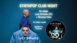 Good Friday Synthpop Club Night: Lucy Dreams (AT) + Strange Tales