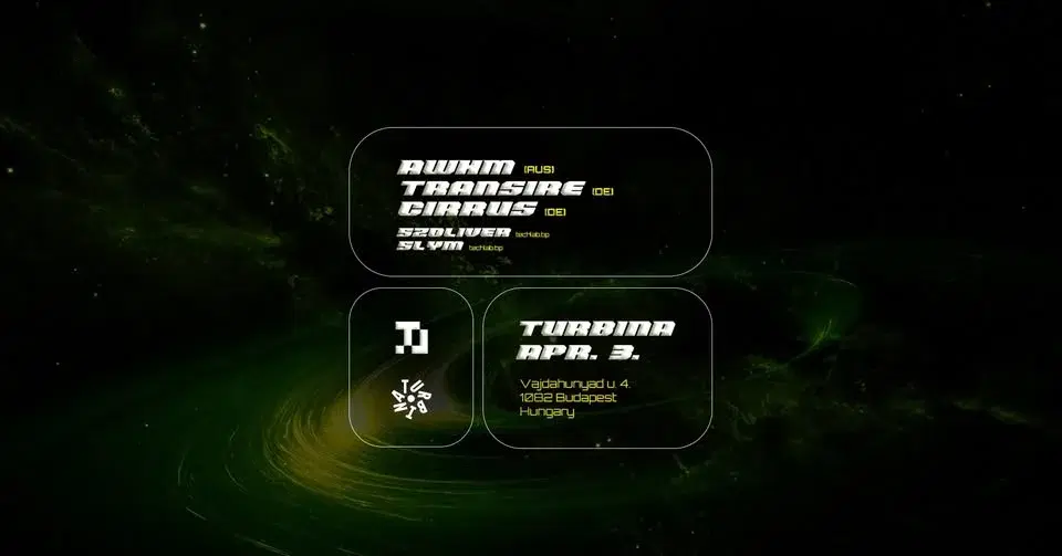 techlab.bp invites AWHM (AUS), Transire b2b Cirrus (DE) @ Turbina, Nagyterem