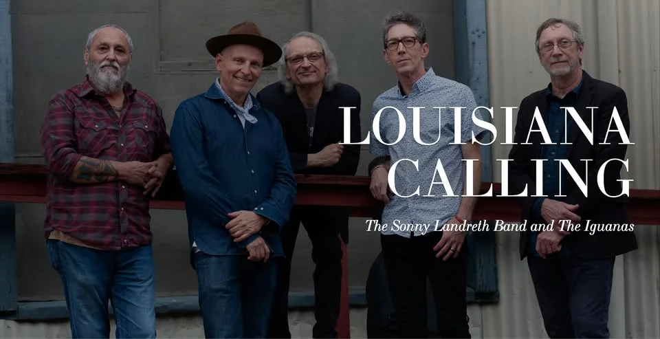 Louisiana Calling with The Sonny Landreth Band and The Iguanas