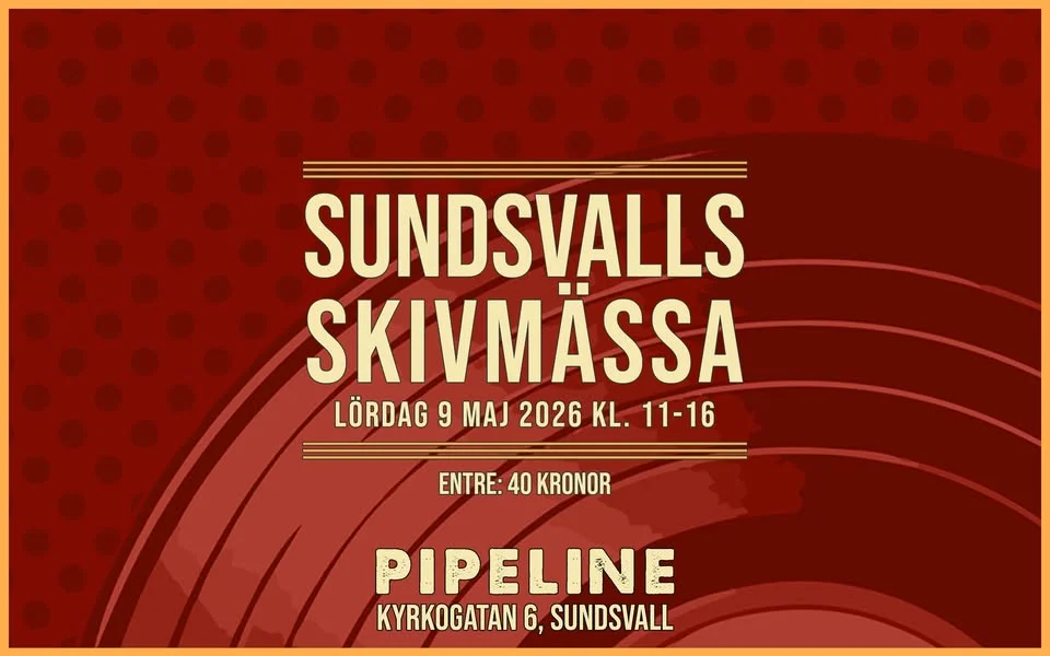 Sundsvalls Skivmässa Lördag 9 Maj 2026 på Pipeline