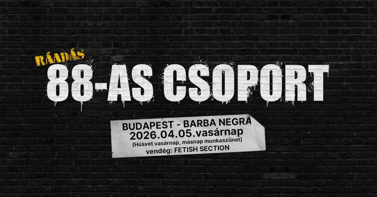 88-as csoport - ráadás koncert - Budapest, Barba Negra - vendég: Fetish Section