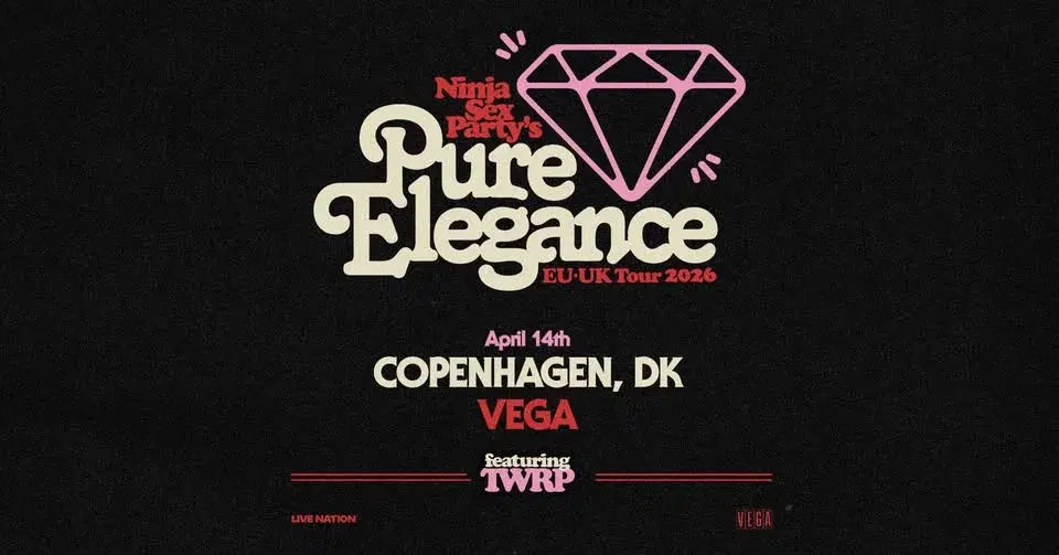 Ninja Sex Party & TWRP: Pure Elegance Tour // Store VEGA // 14. april 2026