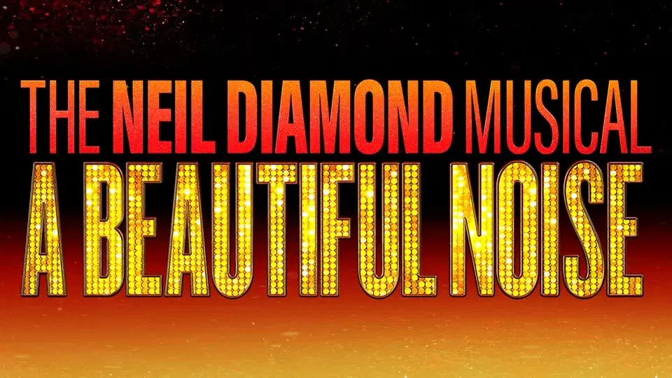 A BEAUTIFUL NOISE - THE NEIL DIAMOND MUSICAL