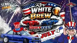Rev, White and Brew Drift Fest at Lead Foot City (July 4, 2026)