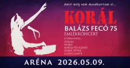 Korál - Balázs Fecó 75 Emlékkoncert - Aréna