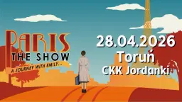 28.04.2026 Paris! The Show | Toruń, CKK Jordanki