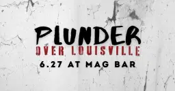 PLUNDER OVER LOUISVILLE 2 0 2 6