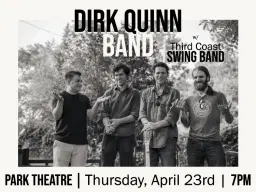 Dirk Quinn Band wsg. Third Coast Swing Band @ Park Theatre