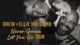 Drew & Ellie Holcomb - Never Gonna Let You Go Tour