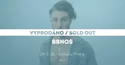 bbno$ • Praha • vyprodáno / sold out