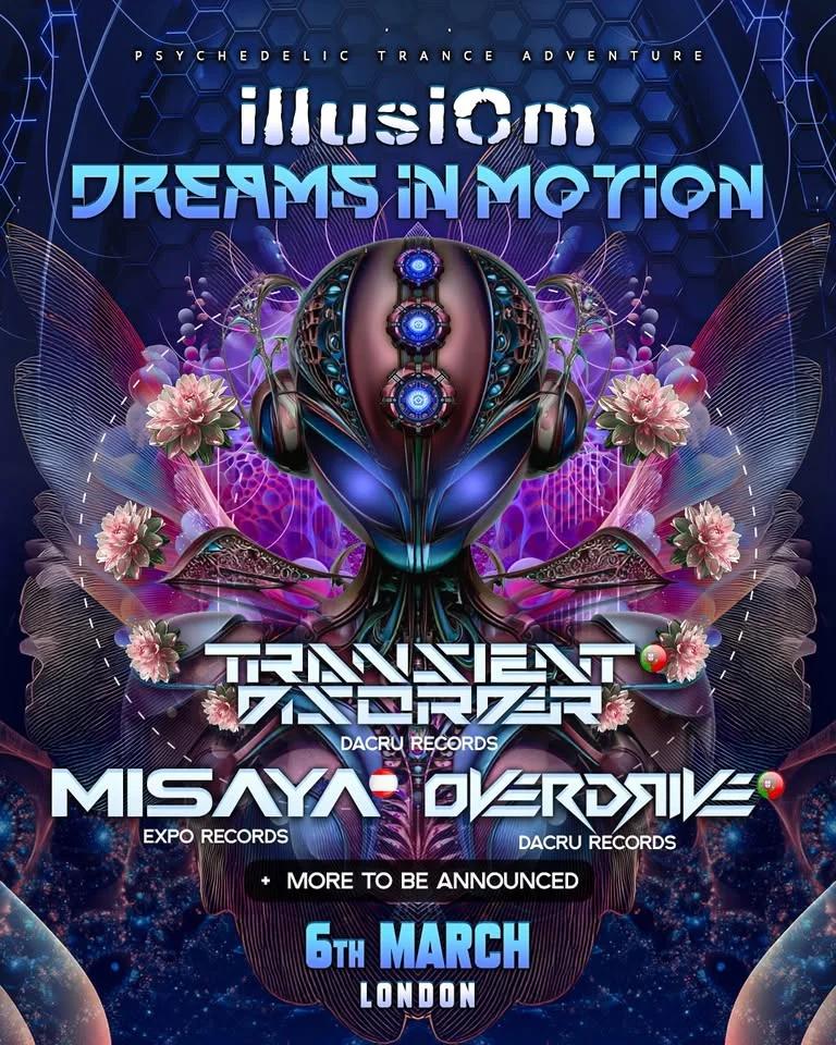 illusiOm London Pres: Dreams In Motion | Transient Disorder | Misaya | Overdrive & More @ London!