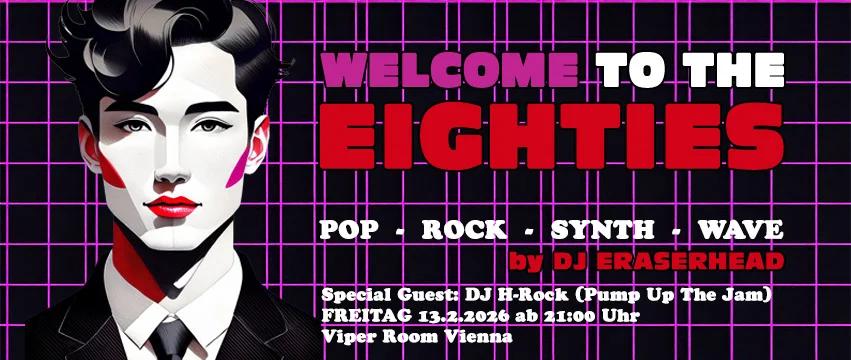 Welcome to the Eighties - Februar 2026 - Doors open 21:00 Uhr!
