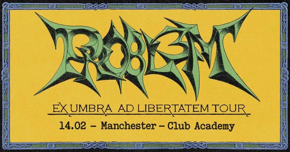 PRO8L3M | EX UMBRA AD LIBERTATEM TOUR | MANCHESTER