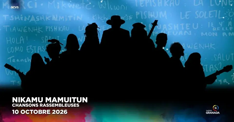 Nikamu Mamuitun - Chansons rassembleuses | Théâtre Granada | Sherbrooke
