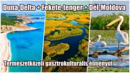 Duna-delta ★ Fekete-tenger - Román riviéra ★ Dél-Moldova - természetközeli és gasztronómiai élményút