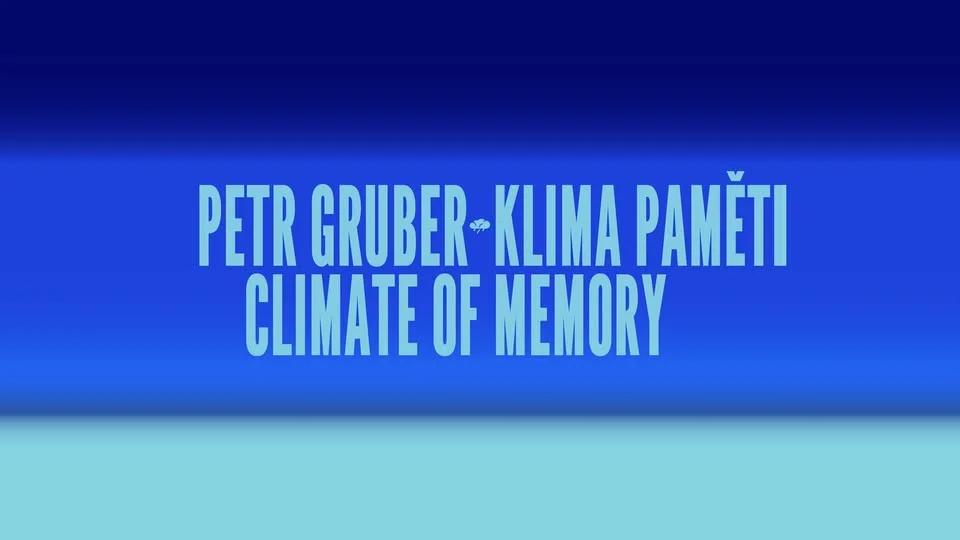 HYB4 Galerie: Petr Gruber: Klima paměti