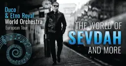 The World of Sevdah and More – Duco Knežević & Etno Royal World Orchestra