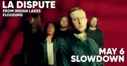 La Dispute w/ From Indian Lakes, Flooding