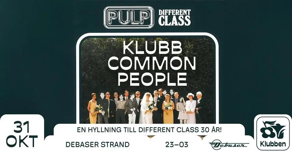 Klubb Common People | PULPs Different Class 30 år | Debaser Klubben