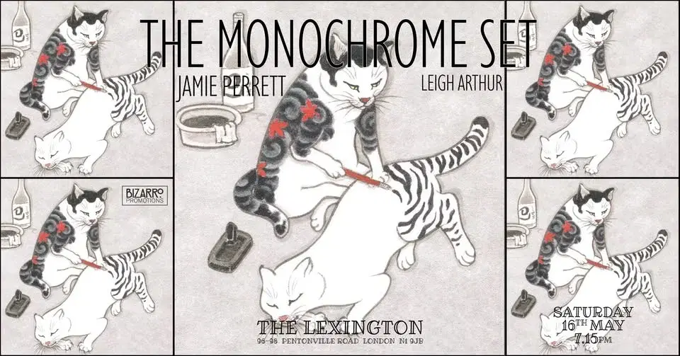 The Monochrome Set + Jamie Perrett + Leigh Arthur, Saturday 16th May, The Lexington, London