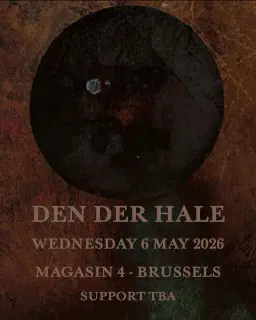 DEN DER HALE (SE) + MORE TBA
