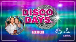 Disco Days - 25th April đȘ© Aberdeen
