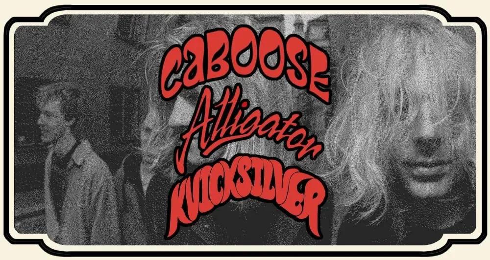 đž Caboose + Alligator + Kvicksilver - Rock Concert