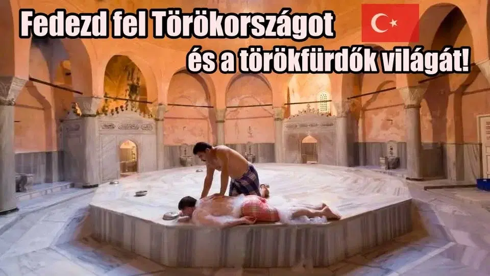 Fedezd fel Törökországot és a törökfürdők világát!