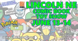 Lincoln Comic & Toy Show - Gateway Mall June 13-14 - Free Event