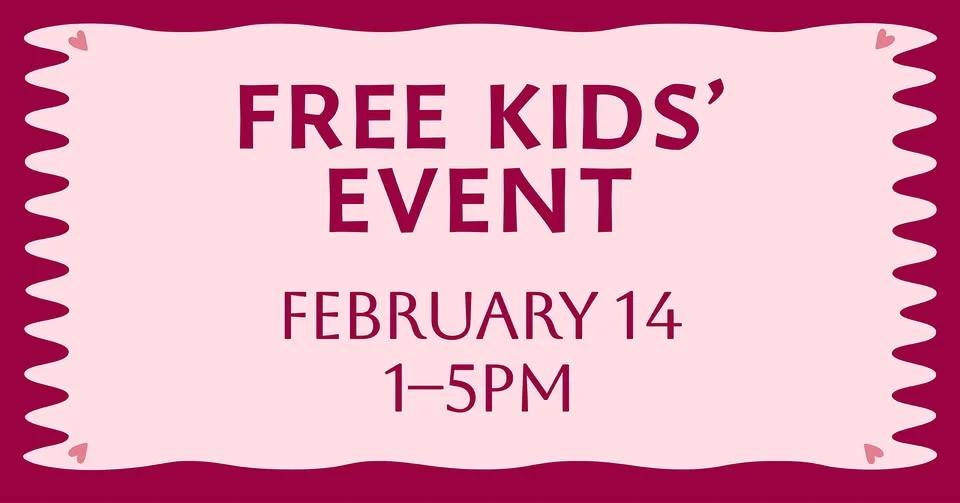 FREE Valentine's Day Kids' Event