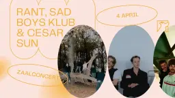 RANT, Sad Boys Klub & Cesar Sun ✦ Zaalconcert ✦ Snuffel Hostel