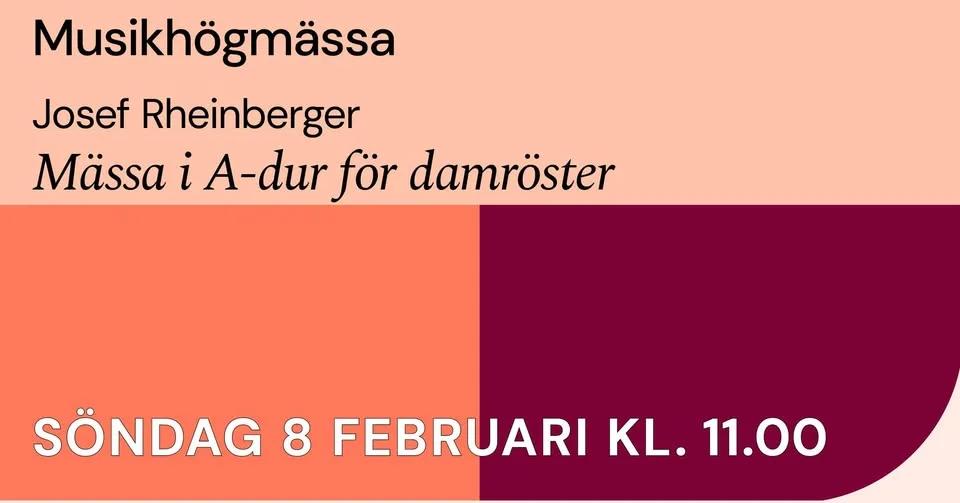 Musikhögmässa Josef Rheinberger: Mässa i A-dur för damröster