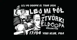 Lej Mi Pół i Ztvörki El Doopa Kolektyw w Pile | Yogi Klub