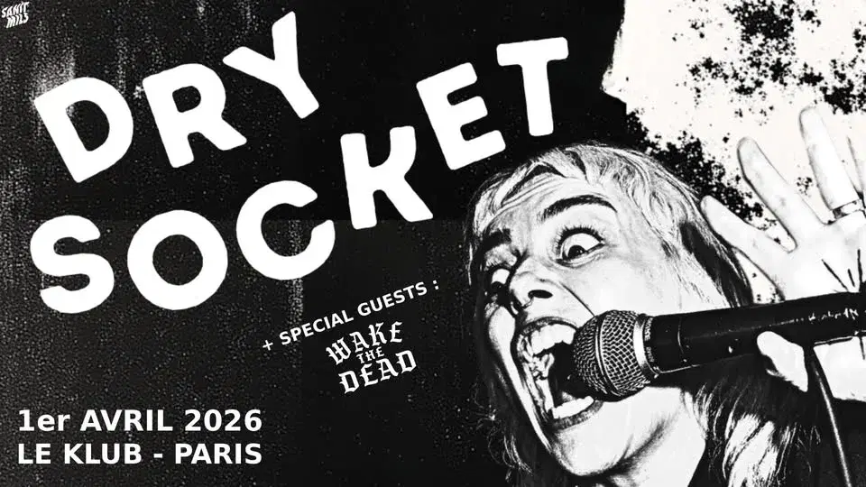 Dry Socket & special guests : Wake The Dead + The Vulcan Itch // Paris