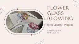 Flower Glass Blowing with Michael Peluso