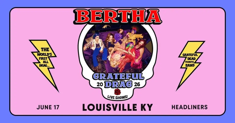 BERTHA: Grateful Drag - Headliners Music Hall (Louisville, KY)