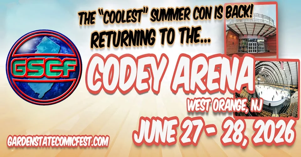 Garden State Comic Fest at the Codey Arena in West Orange NJ June 27-28th 2026