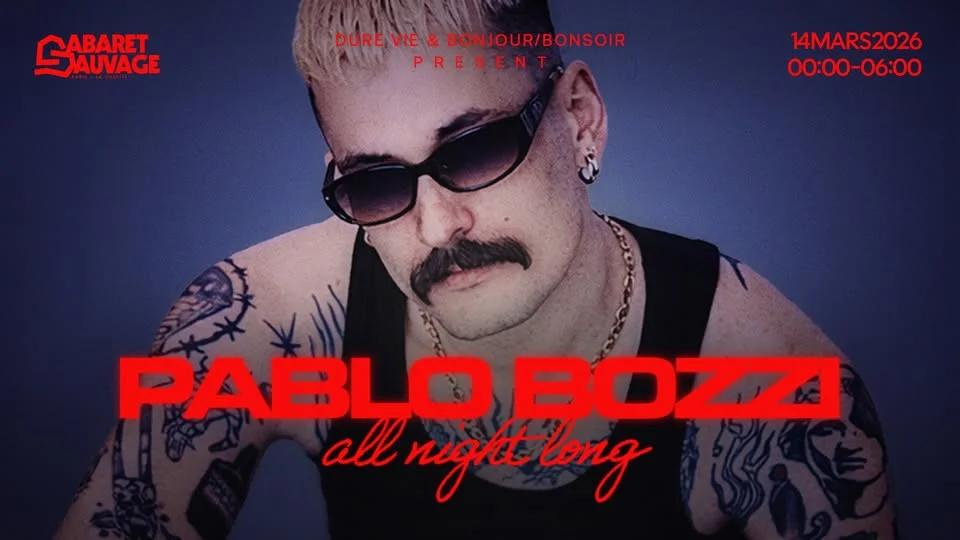 Dure Vie x Cabaret Sauvage : Pablo Bozzi all night long