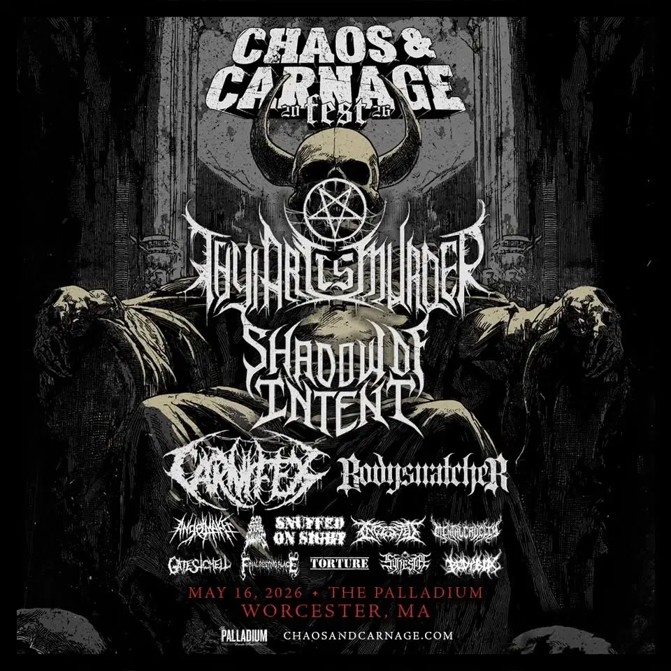 CHAOS & CARNAGE FEST w/ THY ART IS MURDER + SHADOW OF INTENT + SNUFFED ON SIGHT + SPECIAL GUESTS