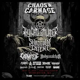 CHAOS & CARNAGE FEST w/ THY ART IS MURDER + SHADOW OF INTENT + SNUFFED ON SIGHT + SPECIAL GUESTS