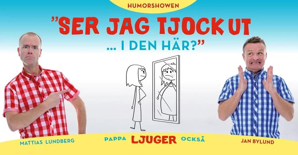 Humorshowen "Ser jag tjock ut i den här?" - Stockholm