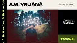 A.W. YRJÄNÄ + Ceresian Valot 16.4. | Tavara-asema