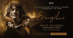 ÉVANGÉLINE - LE SPECTACLE MUSICAL | TROIS-RIVIÈRES