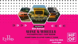 6th Annual "Wine & Wheels" Fathers Day Auto Show | June 21st 2026
