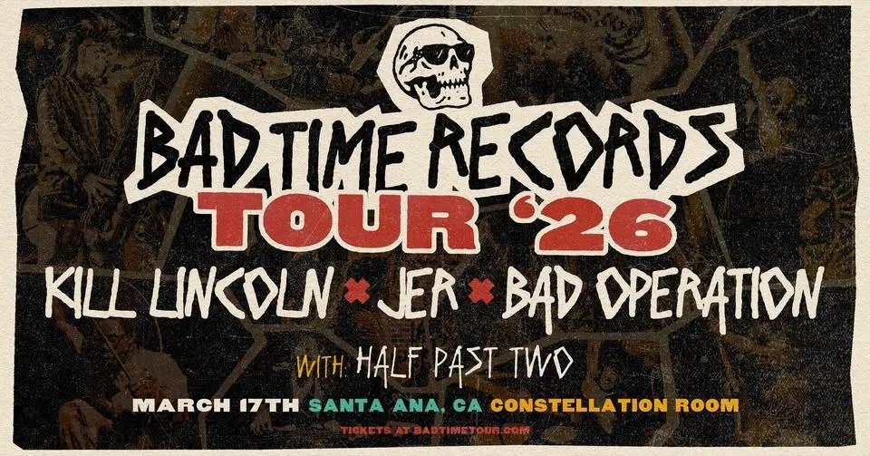 BAD TIME RECORDS TOUR 2026 - Kill Lincoln + JER + Bad Operation w/Half Past Two @ Constellation Room