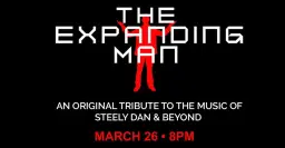 THE EXPANDING MAN: AN ORGINAL TRIBUTE TO THE MUSIC OF STEELY DAN & BEYOND